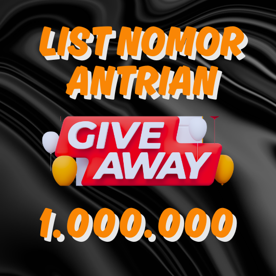 NOMOR ANTRIAN PESERTA GIVEAWAY Rp.1.000.000